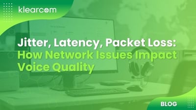 Jitter, Latency, Packet Loss: How Network Issues Impact Voice Quality