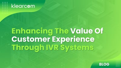 Enhancing The Value Of Customer Experience Through IVR Systems