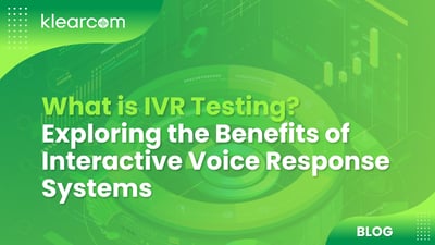 What is IVR Testing? The Benefits of Interactive Voice Response Systems