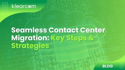 Seamless Contact Center Migration: Key Steps & Strategies