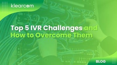 Top 5 IVR Challenges and How to Overcome Them